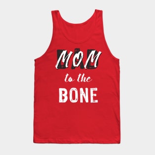 Mom to the Bone Tank Top